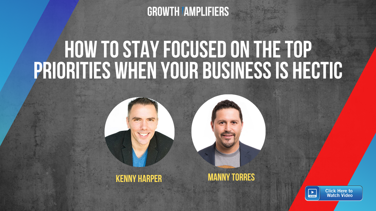 How to stay focused on the top priorities when your business is hectic